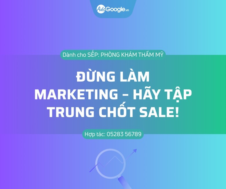 HÃY TẬP TRUNG CHỐT SALE!