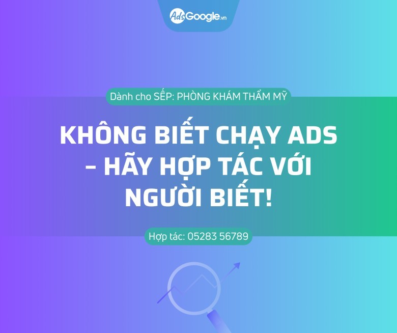 HÃY HỢP TÁC VỚI NGƯỜI BIẾT CHẠY ADS