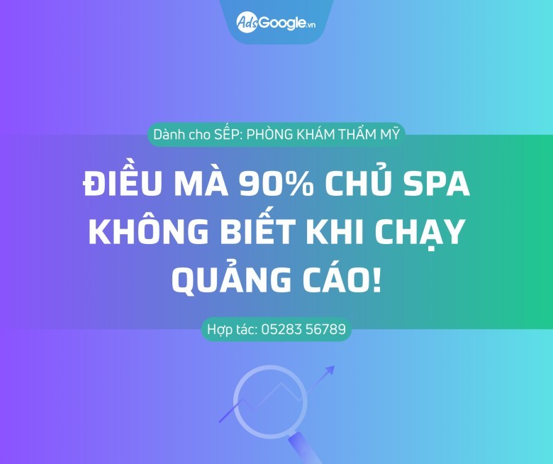 CHỦ SPA KHÔNG BIẾT KHI CHẠY QUẢNG CÁO