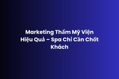 Marketing Thẩm Mỹ Viện Hiệu Quả – Spa Chỉ Cần Chốt Khách | Adsgoogle.vn