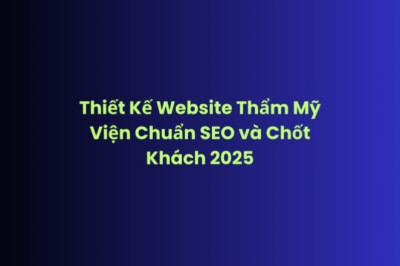 Thiết Kế Website Thẩm Mỹ Viện – Chuẩn SEO và Lead Chất