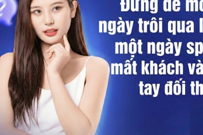 Đừng để mỗi ngày trôi qua là một ngày spa mất khách vào tay đối thủ